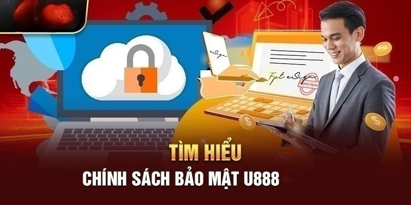 Tìm hiểu những quy định trong chính sách bảo mật U888