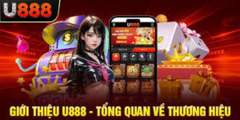 Giới thiệu U888 - Thông tin tổng quan về nhà cái